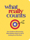 What Really Counts (eBook): Your Guide to Discovering What's Most Important in Life and Letting Go of the Rest